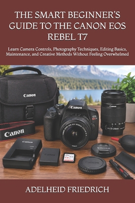 The Smart Beginner's Guide to the Canon EOS Reb... B0HKLRG58D Book Cover