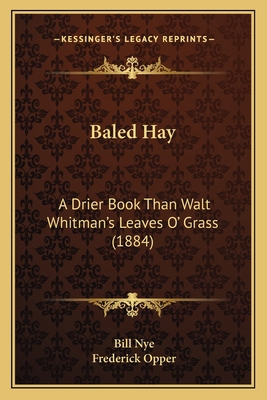 Baled Hay: A Drier Book Than Walt Whitman's Lea... 116397840X Book Cover