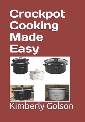 Crockpot Cooking Made Easy 1727551362 Book Cover