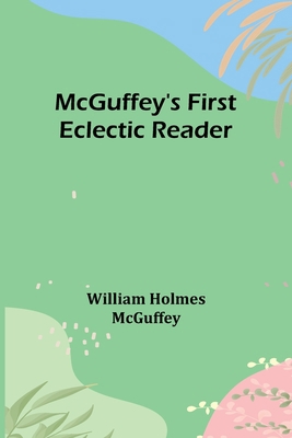McGuffey's First Eclectic Reader 935689664X Book Cover