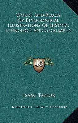 Words And Places Or Etymological Illustrations ... 1163208981 Book Cover