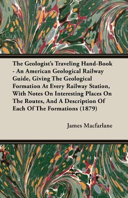 The Geologist's Traveling Hand-Book - An Americ... 1408603241 Book Cover