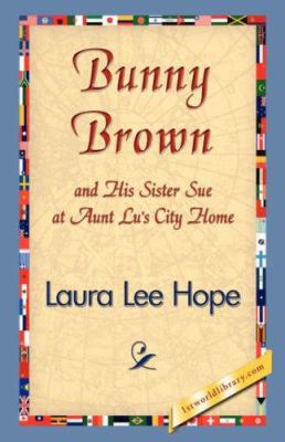 Bunny Brown and His Sister Sue at Aunt Lu's Cit... 1421838869 Book Cover