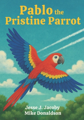 Pablo the Pristine Parrot 1968660038 Book Cover