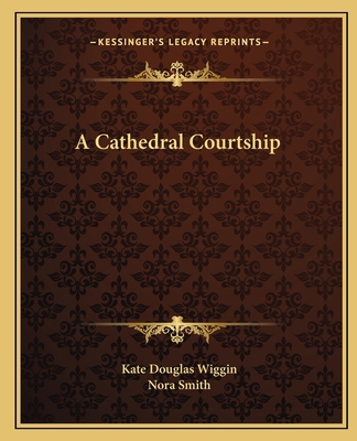 A Cathedral Courtship 1162647760 Book Cover