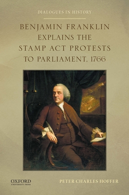 Benjamin Franklin Explains the Stamp ACT Protes... 0199389683 Book Cover