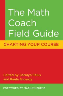 The Math Coach Field Guide: Charting Your Course 0941355721 Book Cover