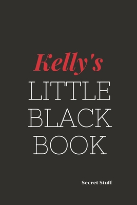 Kelly's Little Black Book.: Kelly's Little Blac... B084DGQGQ6 Book Cover