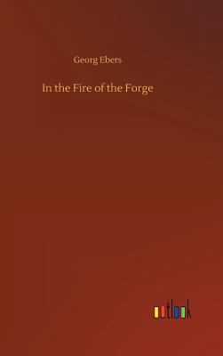 In the Fire of the Forge 3734054230 Book Cover