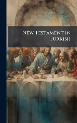New Testament In Turkish 1024644499 Book Cover