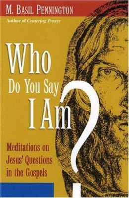 Who Do You Say I Am?: Meditations on Jesus' Que... 1565482190 Book Cover