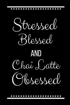 Stressed Blessed Chai Latte Obsessed: Funny Slo... 109336890X Book Cover