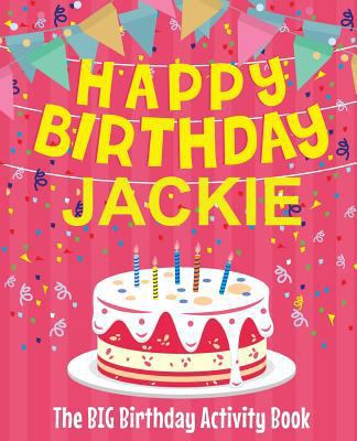 Happy Birthday Jackie - The Big Birthday Activi... 1727872754 Book Cover