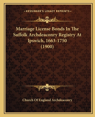 Marriage License Bonds In The Suffolk Archdeaco... 1166597571 Book Cover