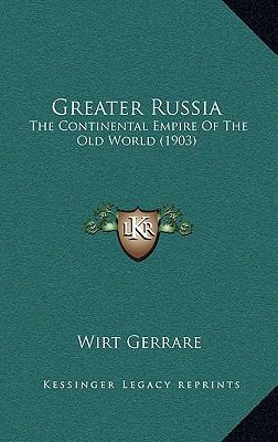 Greater Russia: The Continental Empire of the O... 1164805177 Book Cover