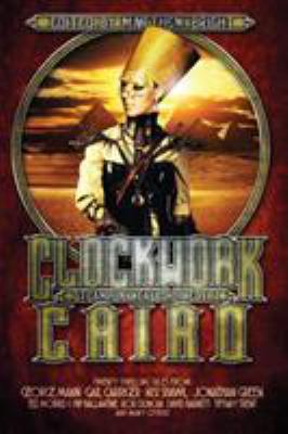 Clockwork Cairo: Steampunk Tales of Egypt 1527207773 Book Cover