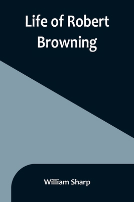 Life of Robert Browning 9356899924 Book Cover