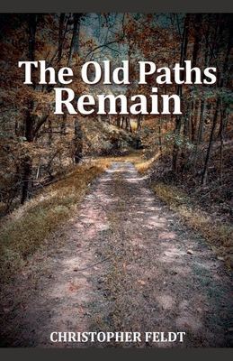 The Old Paths Remain B0DDZWK2CD Book Cover