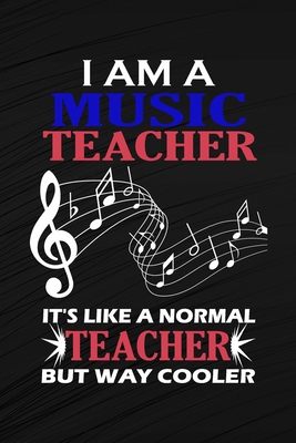 I Am A Music Teacher It's Like A Normal Teacher... B084DD8XRH Book Cover