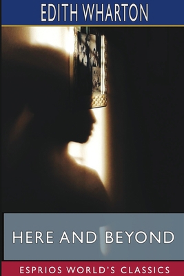 Here and Beyond (Esprios Classics) 1715713974 Book Cover