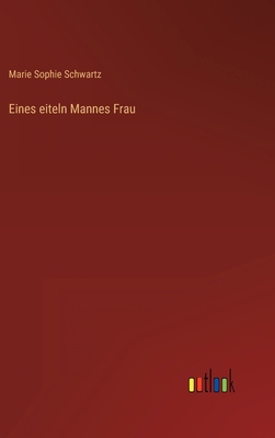 Eines eiteln Mannes Frau [German] 3368405276 Book Cover