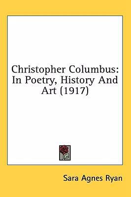 Christopher Columbus: In Poetry, History And Ar... 0548983526 Book Cover