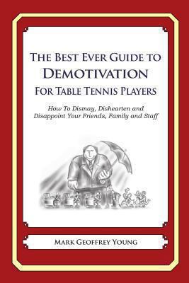 The Best Ever Guide to Demotivation for Table T... 1484937023 Book Cover