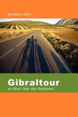 Gibraltour - Ein Buch Uber Das Radreisen [German] 1847999611 Book Cover