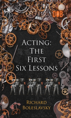 Acting: The First Six Lessons 9395346442 Book Cover