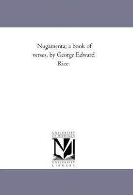 Nugamenta; A Book of Verses, by George Edward R... 1425511414 Book Cover