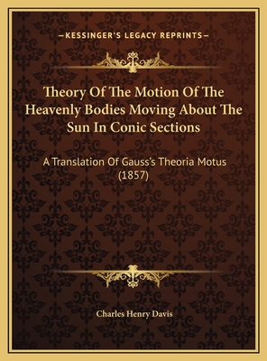 Theory Of The Motion Of The Heavenly Bodies Mov... 1169782647 Book Cover