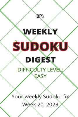 Bp's Weekly Sudoku Digest - Difficulty Easy - W... B0C52JYK3S Book Cover