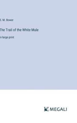 The Trail of the White Mule: in large print 3387017219 Book Cover