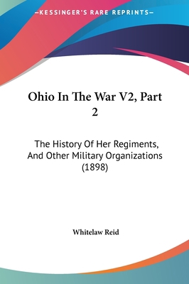 Ohio In The War V2, Part 2: The History Of Her ... 1162263989 Book Cover
