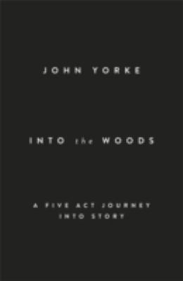 Into the Woods: A Five ACT Journey Into Story. ... 1846146437 Book Cover