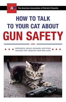How To Talk To Your Cat About Gun Safety 1473661609 Book Cover