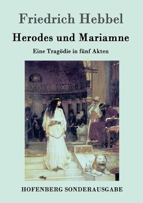 Herodes und Mariamne: Eine Tragödie in fünf Akten [German] 3843099049 Book Cover