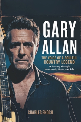 Gary Allan: The Voice of a Soulful Country Lege... B0DYZL2Y6F Book Cover