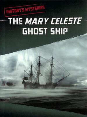 The Mary Celeste Ghost Ship (History's Mysteries) 1398240206 Book Cover