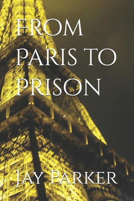 From Paris to Prison B0GBX6LWBL Book Cover