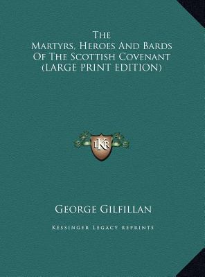 The Martyrs, Heroes and Bards of the Scottish C... [Large Print] 1169898858 Book Cover