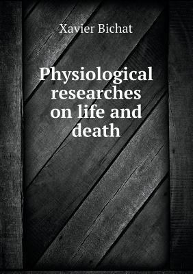 Physiological researches on life and death 551863790X Book Cover