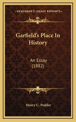 Garfield's Place In History: An Essay (1882) 1164686879 Book Cover
