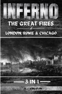 Inferno: The Great Fires Of London, Rome & Chicago 1839383046 Book Cover