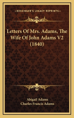 Letters Of Mrs. Adams, The Wife Of John Adams V... 1165017288 Book Cover