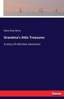 Grandma's Attic Treasures: A story of old-time ... 3337218377 Book Cover