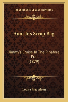 Aunt Jo's Scrap Bag: Jimmy's Cruise In The Pina... 1168076307 Book Cover