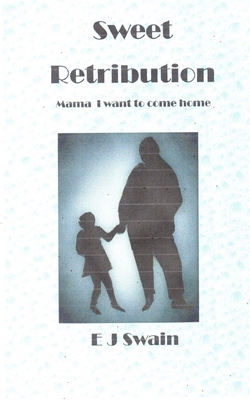 Sweet Retribution: Mama - I want to come home. 0957485263 Book Cover