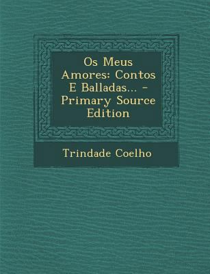 OS Meus Amores: Contos E Balladas... [Portuguese] 1294917900 Book Cover
