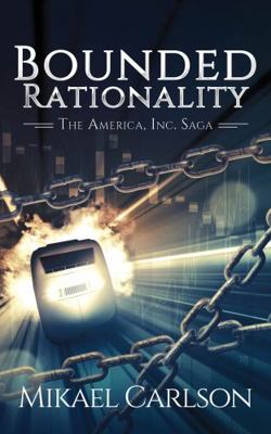 Bounded Rationality (The America, Inc. Saga) 1944972196 Book Cover